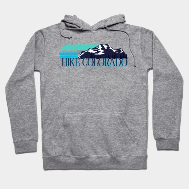 Hike Colorado Mountains Hiking Gift Wilderness Outdoors Adventure Hoodie by MintedFresh